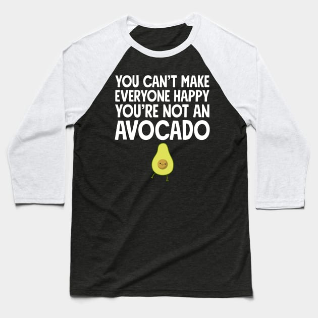 You can't make everyone happy you're not an avocado Baseball T-Shirt by captainmood